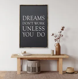 Dreams Don't Work Unless You Do Wood Sign