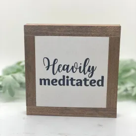 Heavily Meditated