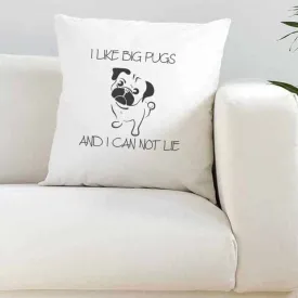 I Like Big Pugs & I Can Not Lie Cushion Cover