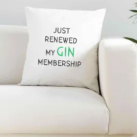 Just Renewed My Gin Membership Cushion Cover