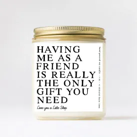 Love You a Latte Shop - 9 oz Glass Jar Having me as a Friend is all the Gift Candle